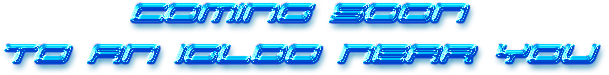 Coming Soon to an Igloo Near You